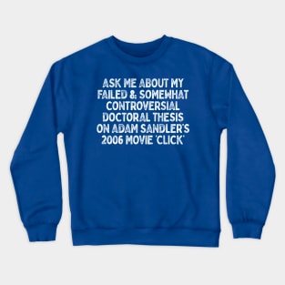 Ask Me About Adam Sandler's Click Crewneck Sweatshirt